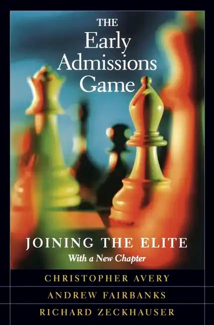 The Early Admissions Game: Joining the Elite, with a New Chapter - Paperback