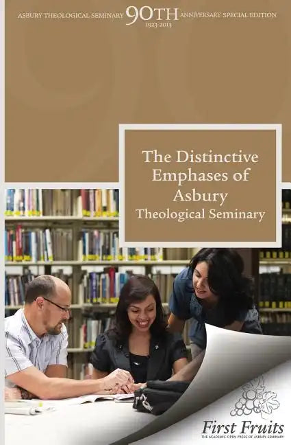 The Distinctive Emphases of Asbury Theological Seminary - Paperback