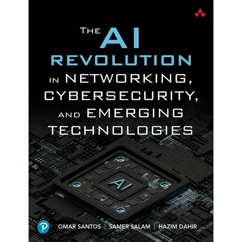 The AI Revolution in Networking, Cybersecurity, and Emerging Technologies - Paperback
