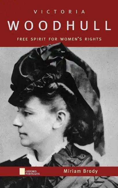 Victoria Woodhull: Free Spirit for Women's Rights - Hardcover
