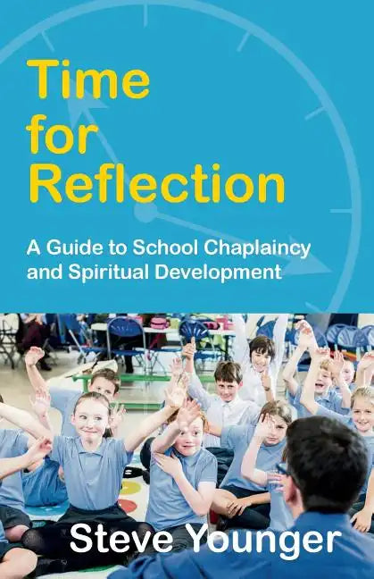 Time for Reflection: A Guide to School Chaplaincy and Spiritual Development - Paperback