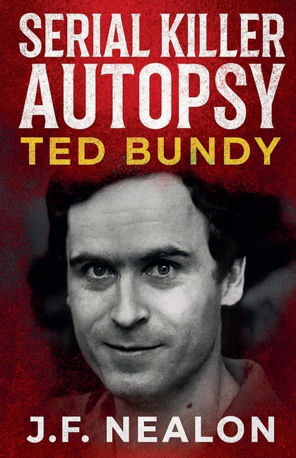 Serial Killer Autopsy: Ted Bundy