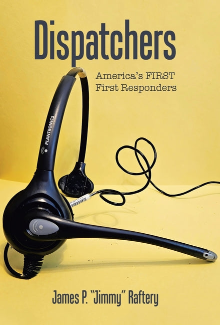Dispatchers: America's FIRST First Responders