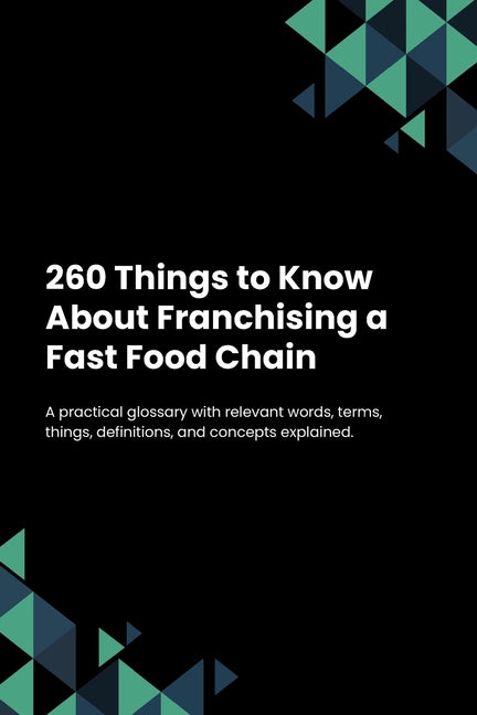 260 Things to Know About Franchising a Fast Food Chain