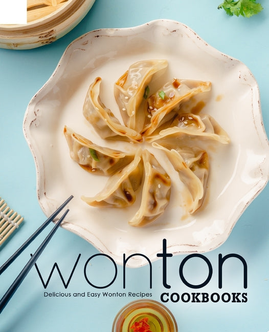 Wonton Cookbooks: Delicious and Easy Wonton Cookbook