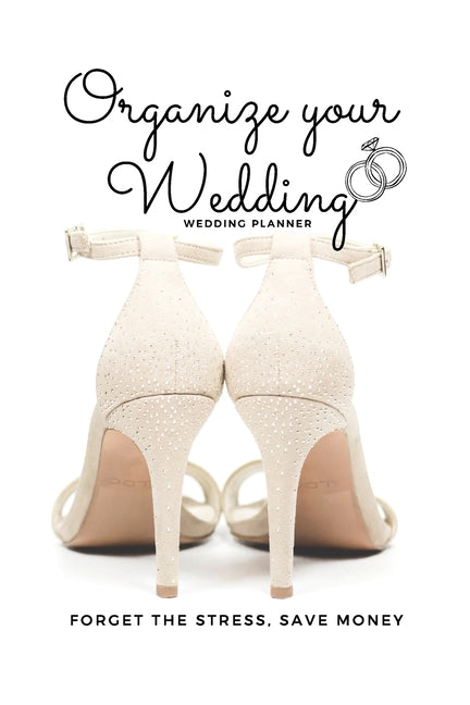 Organize your Wedding: Wedding Planner - Wedding Planning Book - Wedding Book - Organize your wedding without Stress
