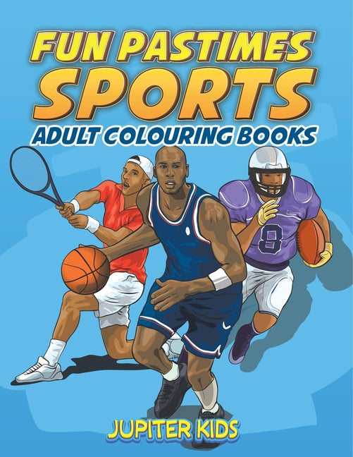 Fun Pastimes - Sports: Adult Colouring Books
