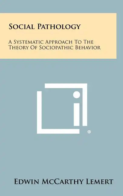 Social Pathology: A Systematic Approach To The Theory Of Sociopathic Behavior - Hardcover