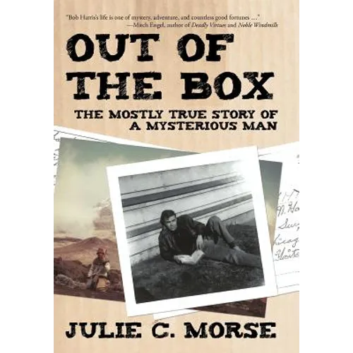 Out of the Box: The Mostly True Story of a Mysterious Man - Hardcover