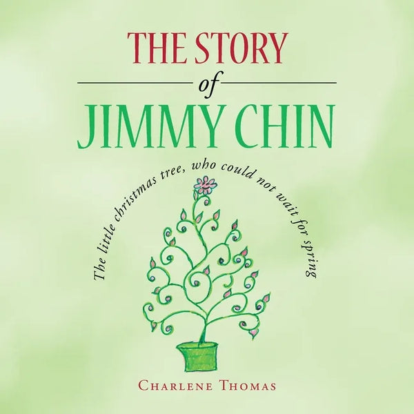 The Story of Jimmy Chin: The Little Christmas Tree, Who Could Not Wait for Spring - Paperback