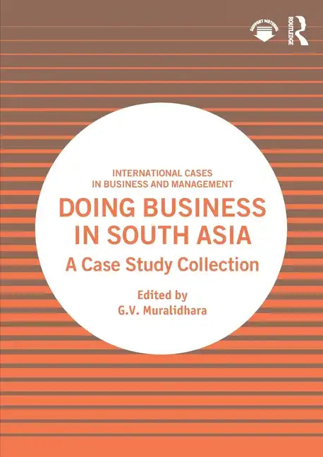 Doing Business in South Asia: A Case Study Collection - Paperback