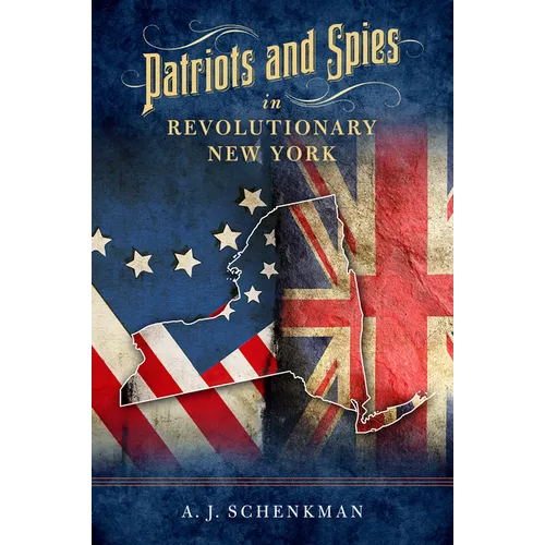 Patriots and Spies in Revolutionary New York - Paperback