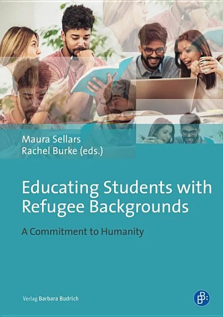 Educating Students with Refugee and Asylum Seeker Experiences: A Commitment to Humanity - Paperback