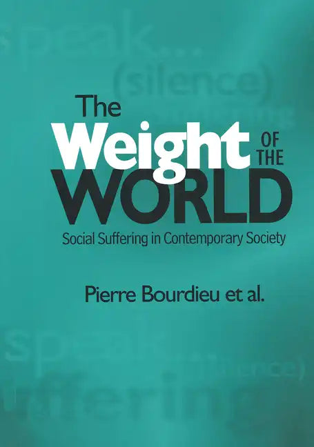 Weight of the World: Social Suffering in Contemporary Societies - Paperback