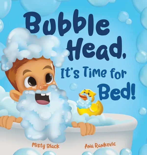 Bubble Head, It's Time for Bed!: A fun way to learn days of the week, hygiene, and a bedtime routine. Ages 4-7. - Hardcover