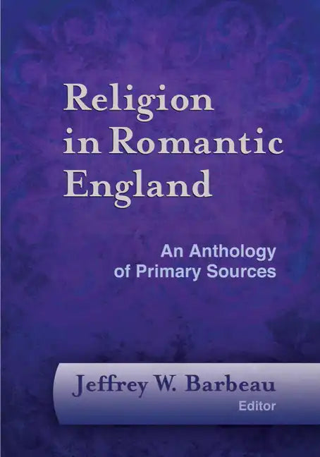 Religion in Romantic England: An Anthology of Primary Sources - Hardcover