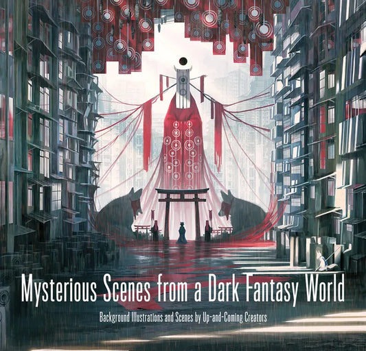 Mysterious Scenes from a Dark Fantasy World: Background Illustrations and Scenes by Up-And-Coming Creators - Paperback