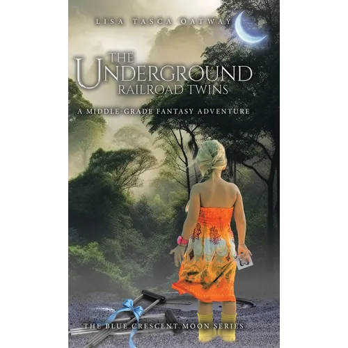 The Underground Railroad Twins: A Middle-Grade Fantasy Adventure - Hardcover