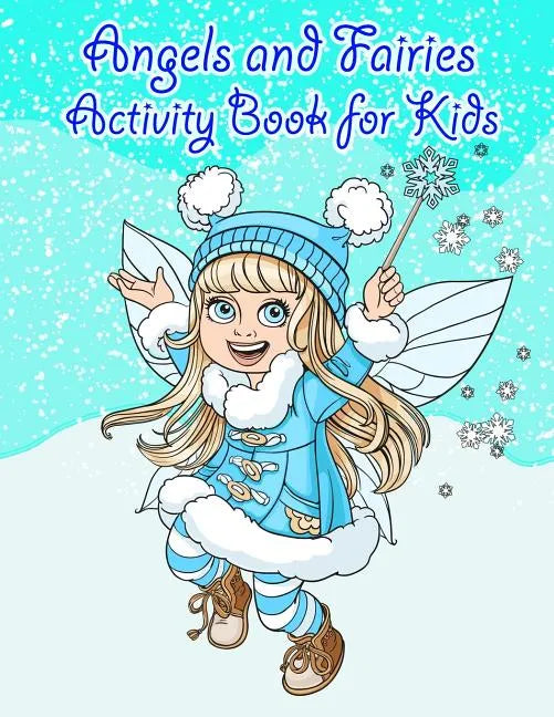Angels and Faries Activity Book For Kids: : Fun Angels and Fairies Theme Activities for Kids. Coloring Pages, Match the picture, Find the Difference, - Paperback