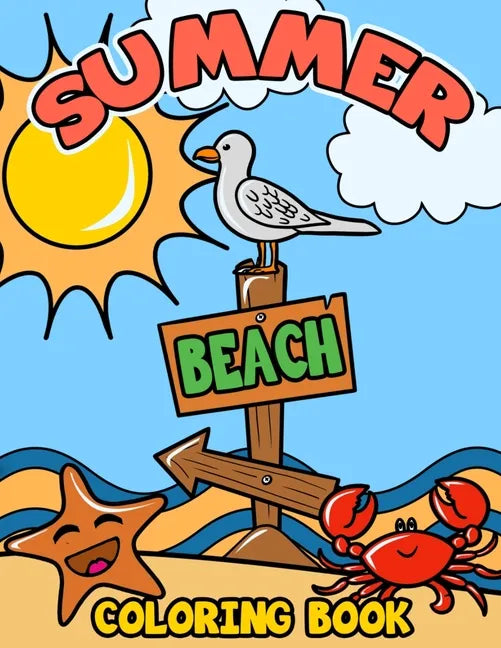 Summer Beach Coloring Book: A Kids Day at the Beach, Summer Vacation Beach Theme Coloring Book for Preschool & Elementary Little Boys & Girls Ages - Paperback