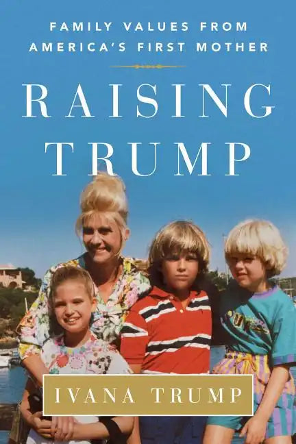 Raising Trump: Family Values from America's First Mother - Paperback
