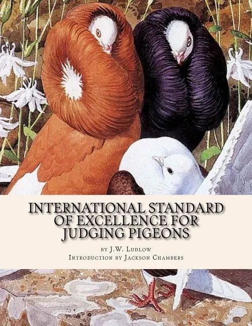 International Standard of Excellence For Judging Pigeons: Pigeon Classics Book 6 - Paperback