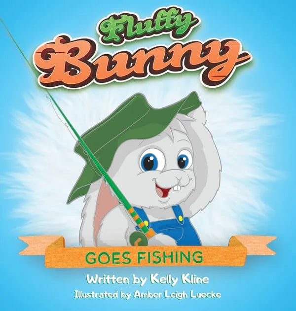 Fluffy Bunny Goes Fishing: Goes Fishing - Hardcover