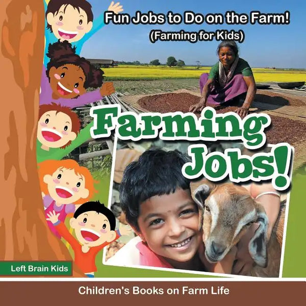 Farming Jobs! Fun Jobs to Do on the Farm! (Farming for Kids) - Children's Books on Farm Life - Paperback