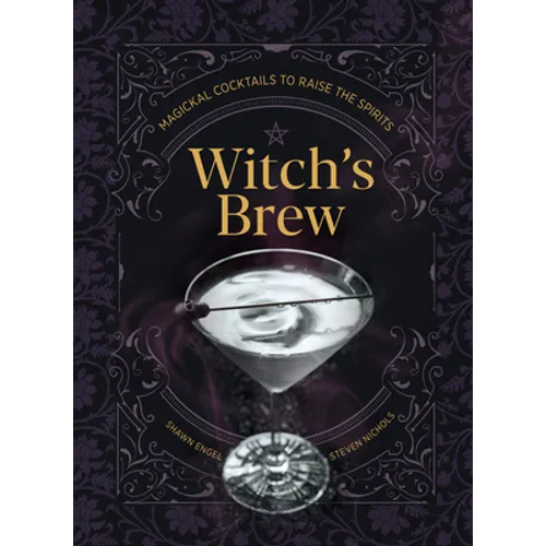 Witch's Brew: Magickal Cocktails to Raise the Spirits - A Cocktail Book - Hardcover