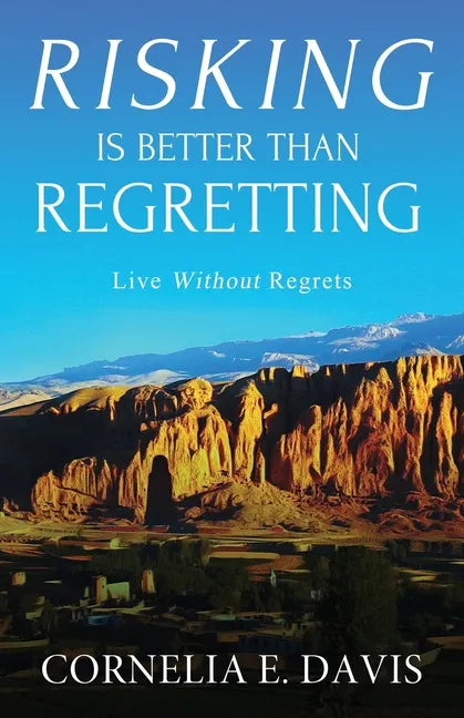 Risking Is Better Than Regretting: Live Without Regrets - Paperback