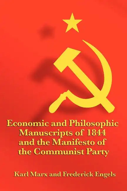 Economic and Philosophic Manuscripts of 1844 and the Manifesto of the Communist Party - Paperback