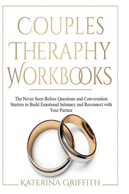 Couples Theraphy Workbooks: The Never Seen Before Questions and Conversation Starters to Build Emotional Intimacy and Reconnect with Your Partner - Paperback