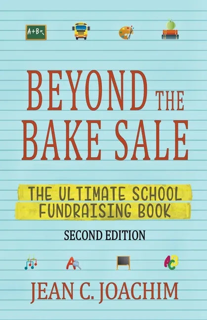 Beyond the Bake Sale: The Ultimate School Fund-Raising Book - Paperback