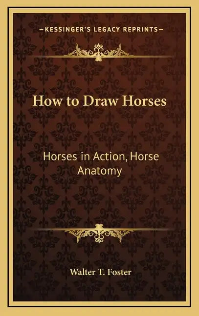 How to Draw Horses: Horses in Action, Horse Anatomy - Hardcover