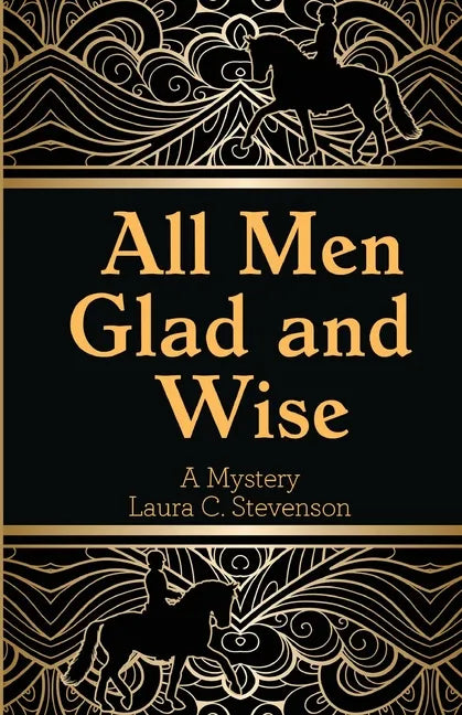 All Men Glad and Wise: A Mystery - Paperback