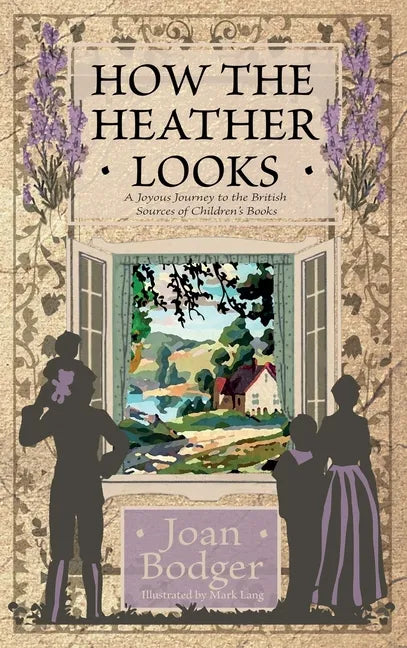 How the Heather Looks: a joyous journey to the British sources of children's books - Hardcover