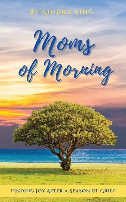 Moms of Morning: Finding Joy After a Season of Grief - Paperback