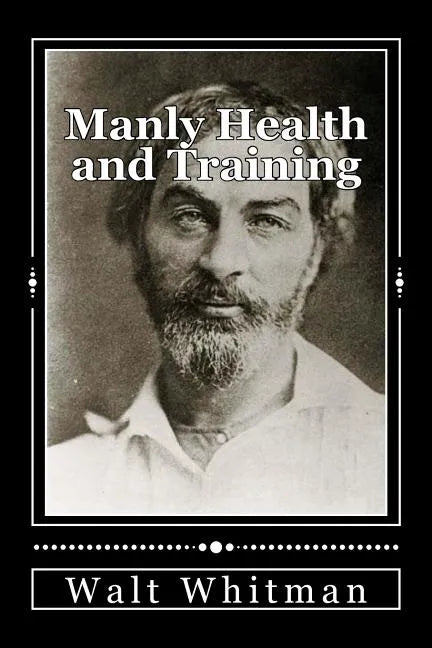 Manly Health and Training: With Off-Hand Hints Toward Their Conditions - New American Edition - Paperback