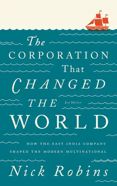 The Corporation That Changed the World: How the East India Company Shaped the Modern Multinational - Paperback