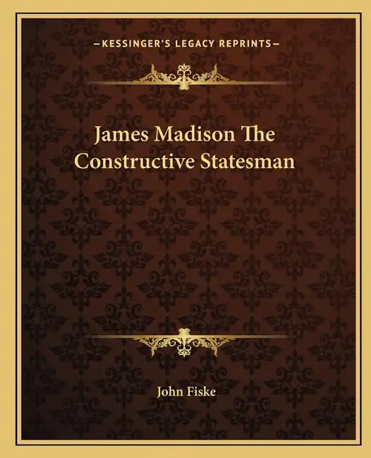 James Madison The Constructive Statesman - Paperback