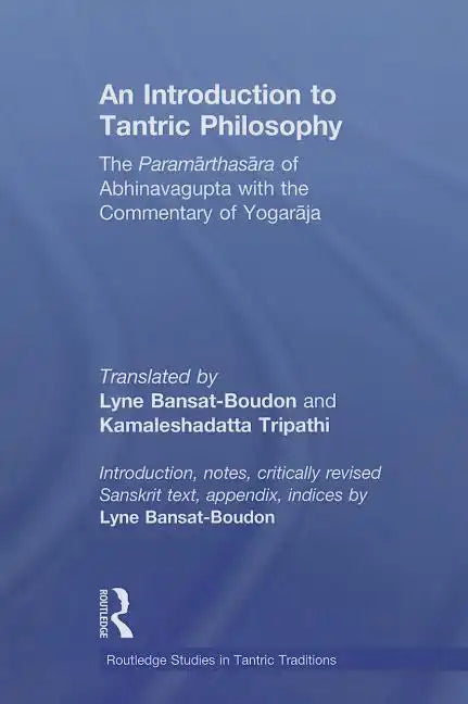 An Introduction to Tantric Philosophy: The Paramarthasara of Abhinavagupta with the Commentary of Yogaraja - Paperback