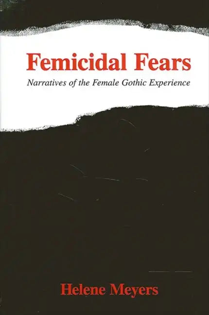 Femicidal Fears: Narratives of the Female Gothic Experience - Paperback