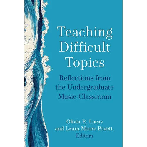 Teaching Difficult Topics: Reflections from the Undergraduate Music Classroom - Paperback