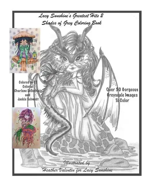 Lacy Sunshine's Greatest Hits 2 Shades Of Grey Coloring Book: A Greyscale Fantasy Coloring Book Fairies Dragons and More Over 50 Best - Paperback