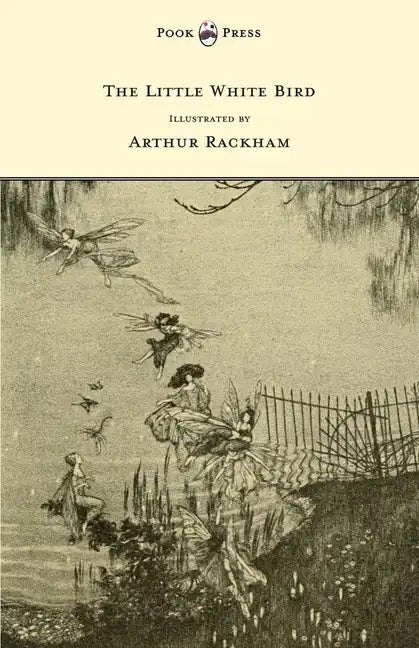 The Little White Bird - Illustrated by Arthur Rackham - Hardcover