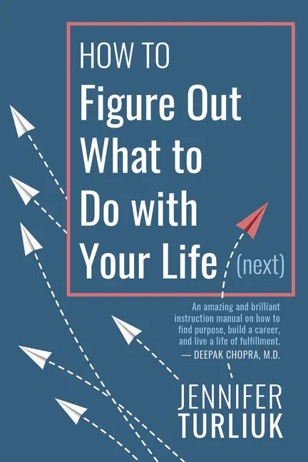 How to Figure Out What to Do with Your Life (Next) - Paperback