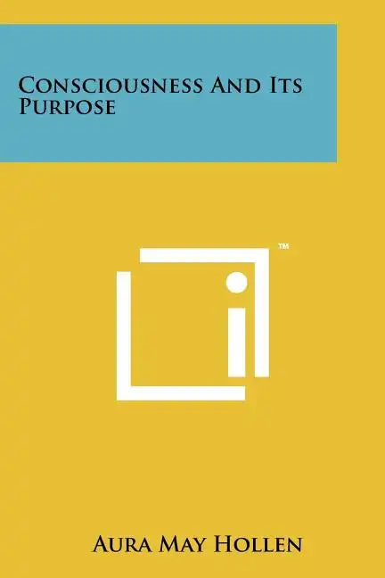 Consciousness and Its Purpose - Paperback