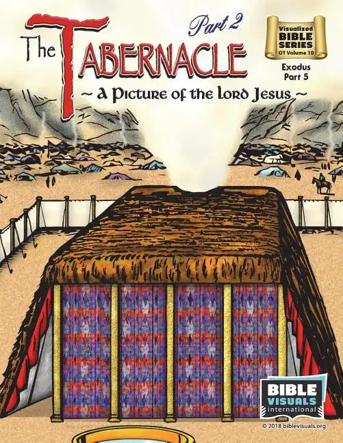 The Tabernacle Part 2, A Picture of the Lord Jesus: Old Testament Volume 10: Exodus Part 5 - Paperback