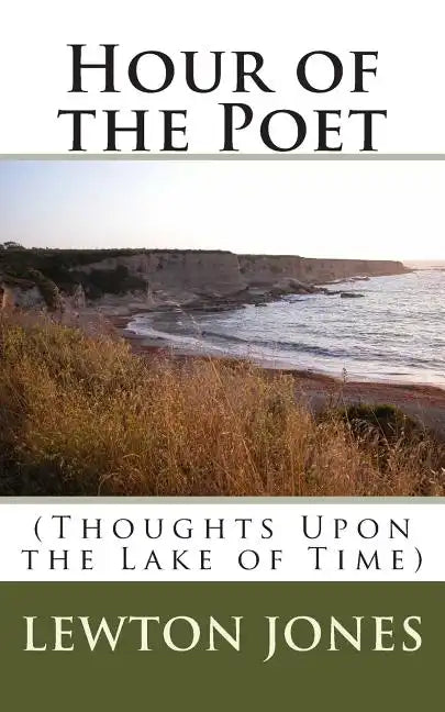 Hour of the Poet: (Thoughts Upon the Lake of Time) - Paperback