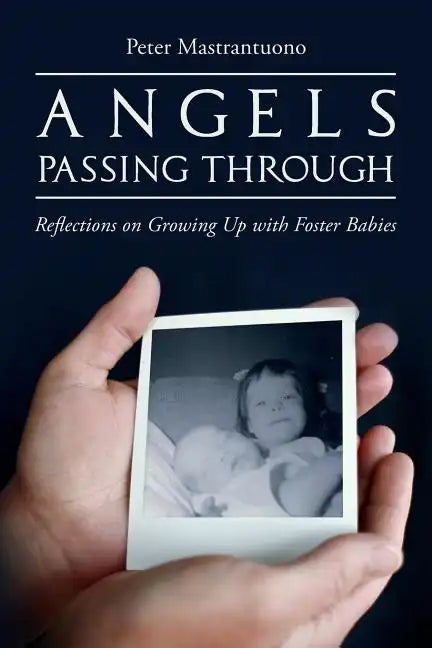 Angels Passing Through: Reflections on Growing Up with Foster Babies - Paperback